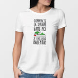 T-Shirt Femme Commencez la semaine sans moi Blanc