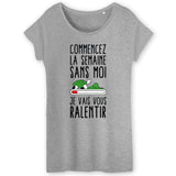 T-Shirt Femme Commencez la semaine sans moi 