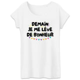 T-Shirt Femme Demain je me lève de bonheur 