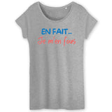 T-Shirt Femme En fait je m'en fous 