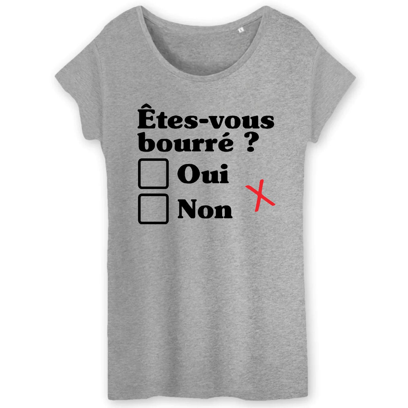 T-Shirt Femme Êtes-vous bourré 