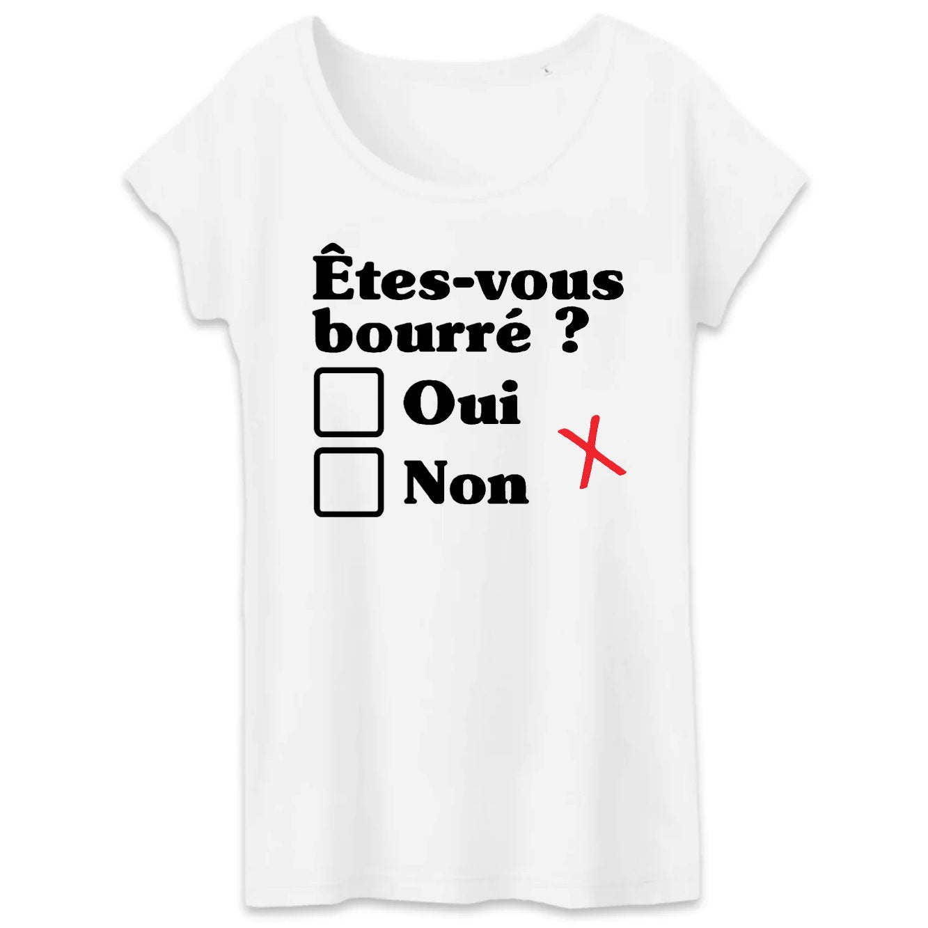 T-Shirt Femme Êtes-vous bourré 