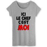 T-Shirt Femme Ici le chef c'est moi 