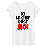 T-Shirt Femme Ici le chef c'est moi 