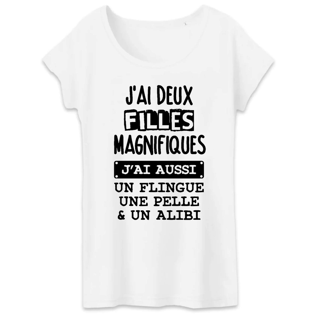 T-Shirt Femme J'ai deux filles magnifiques, flingue pelle alibi 