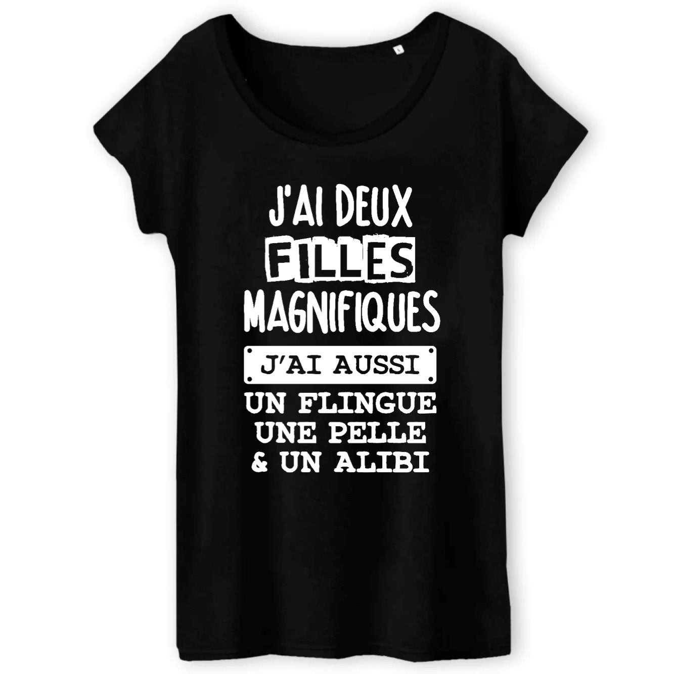 T-Shirt Femme J'ai deux filles magnifiques, flingue pelle alibi 