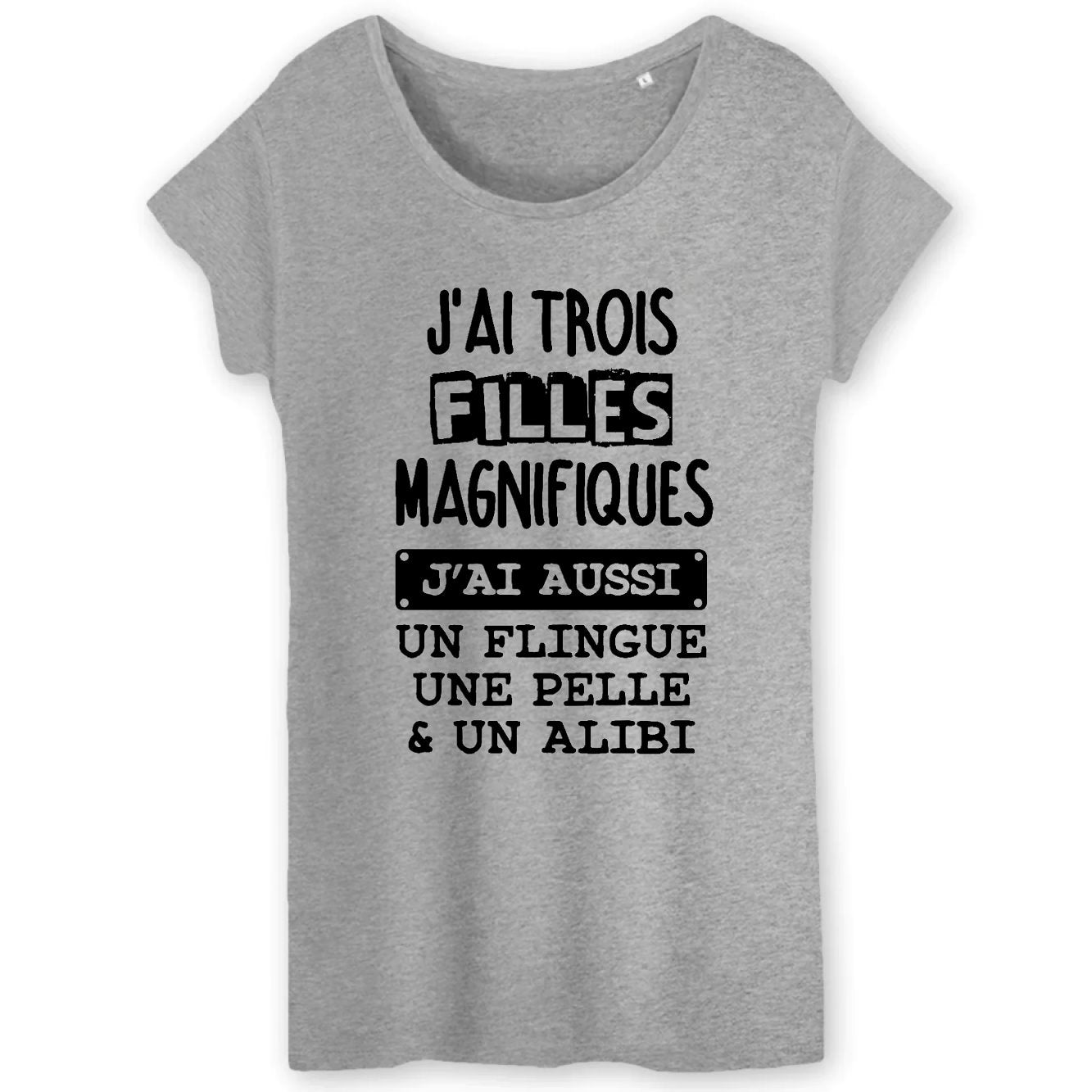 T-Shirt Femme J'ai trois filles magnifiques, flingue pelle alibi 