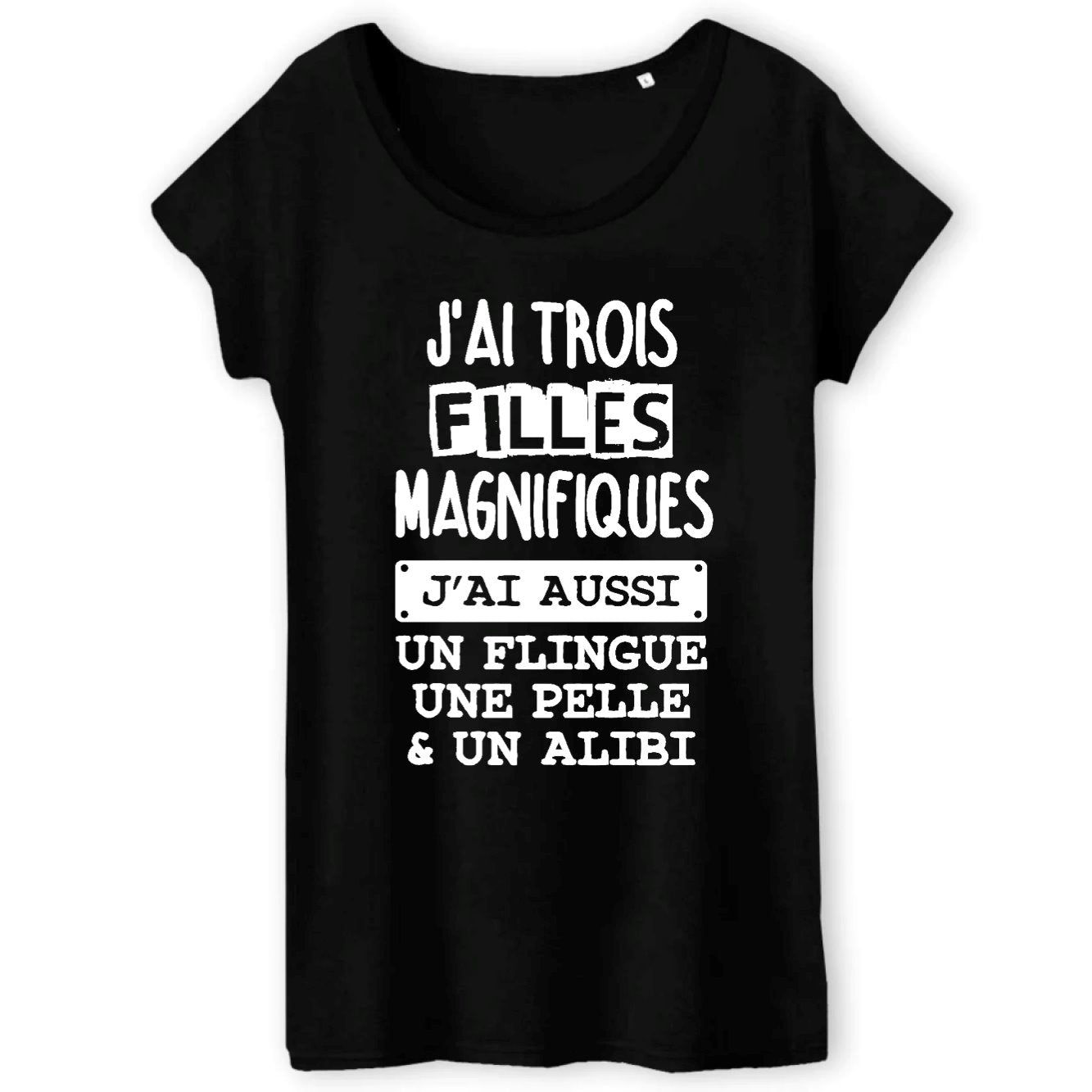 T-Shirt Femme J'ai trois filles magnifiques, flingue pelle alibi 