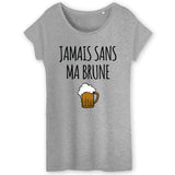 T-Shirt Femme Jamais sans ma brune 