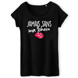 T-Shirt Femme Jamais sans ma tchoin 