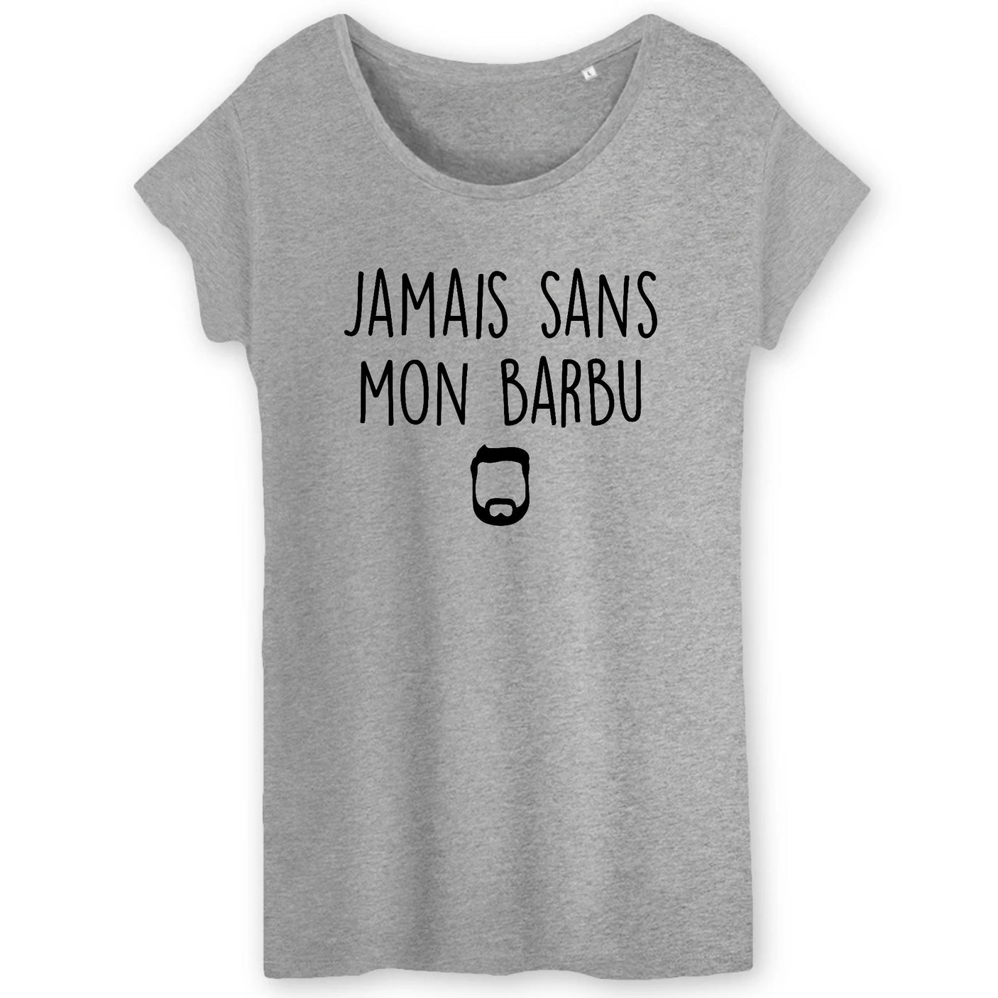 T-Shirt Femme Jamais sans mon barbu 