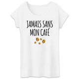 T-Shirt Femme Jamais sans mon café 