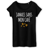 T-Shirt Femme Jamais sans mon café 