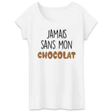 T-Shirt Femme Jamais sans mon chocolat 