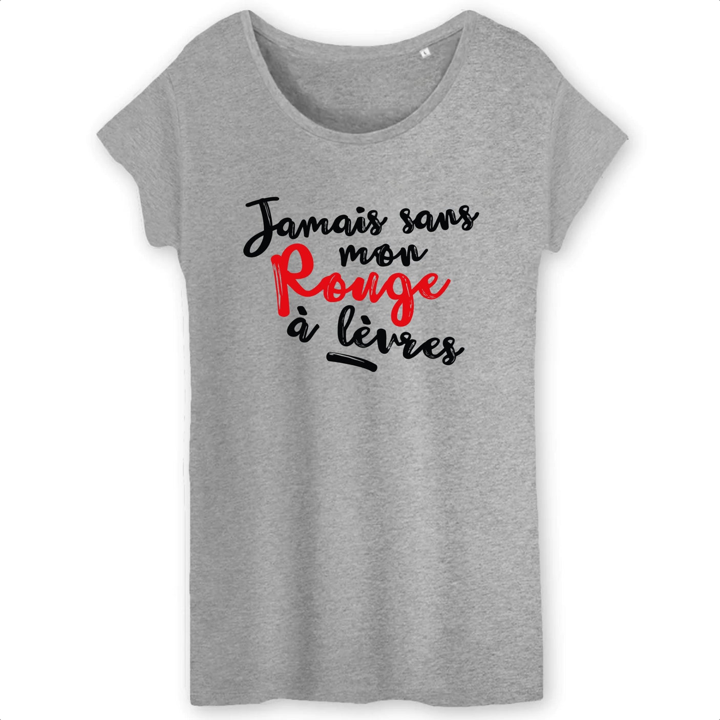 T-Shirt Femme Jamais sans mon rouge à lèvres 