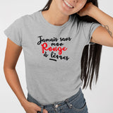 T-Shirt Femme Jamais sans mon rouge à lèvres Gris