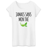 T-Shirt Femme Jamais sans mon thé 
