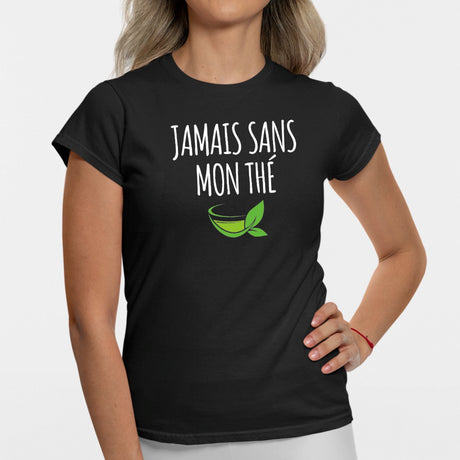 T-Shirt Femme Jamais sans mon thé Noir