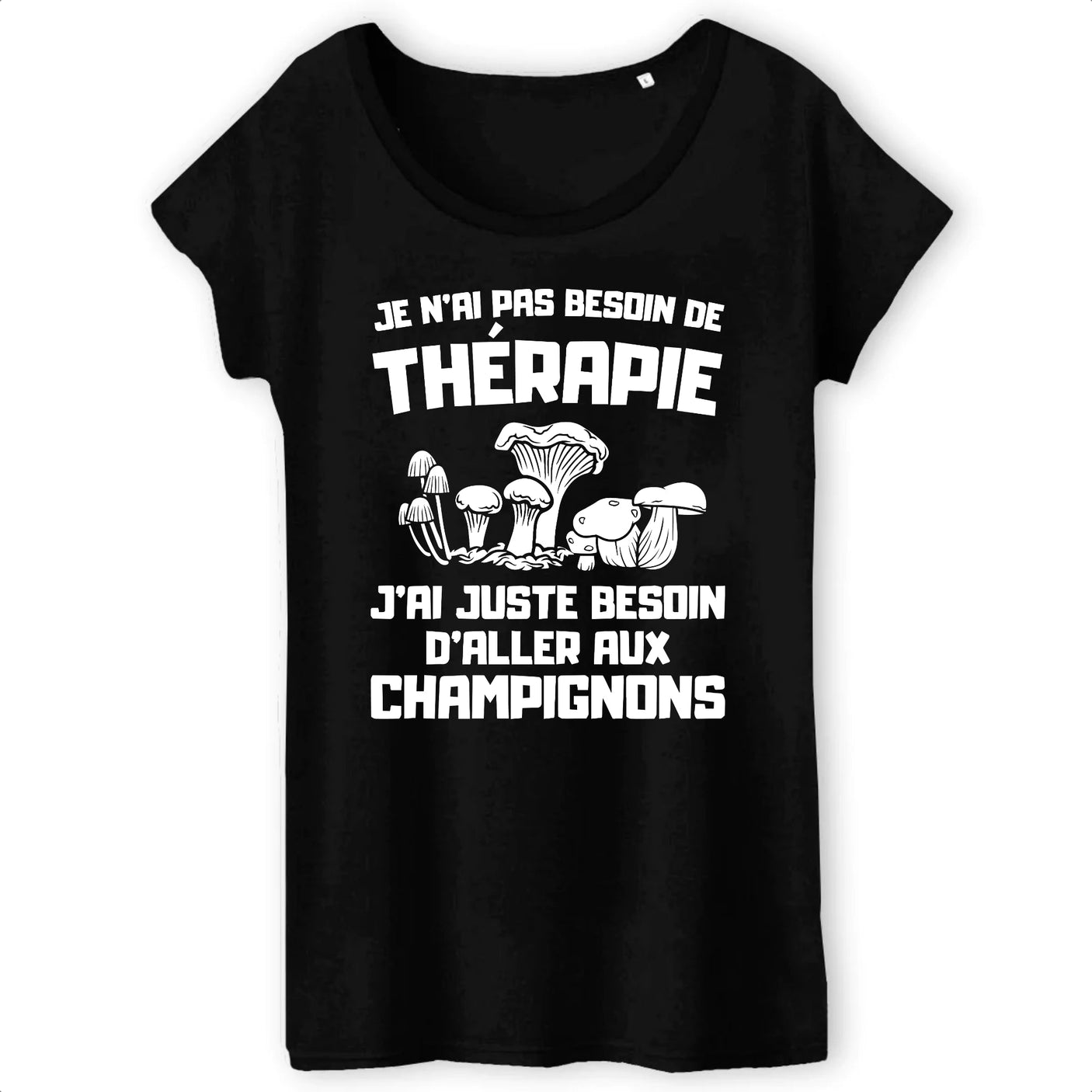 T-Shirt Femme Je n'ai pas besoin de thérapie juste de champignons 