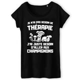T-Shirt Femme Je n'ai pas besoin de thérapie juste de champignons 
