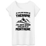 T-Shirt Femme Je n'ai pas besoin de thérapie juste de montagne 