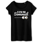 T-Shirt Femme Je n'ai pas sommeil 