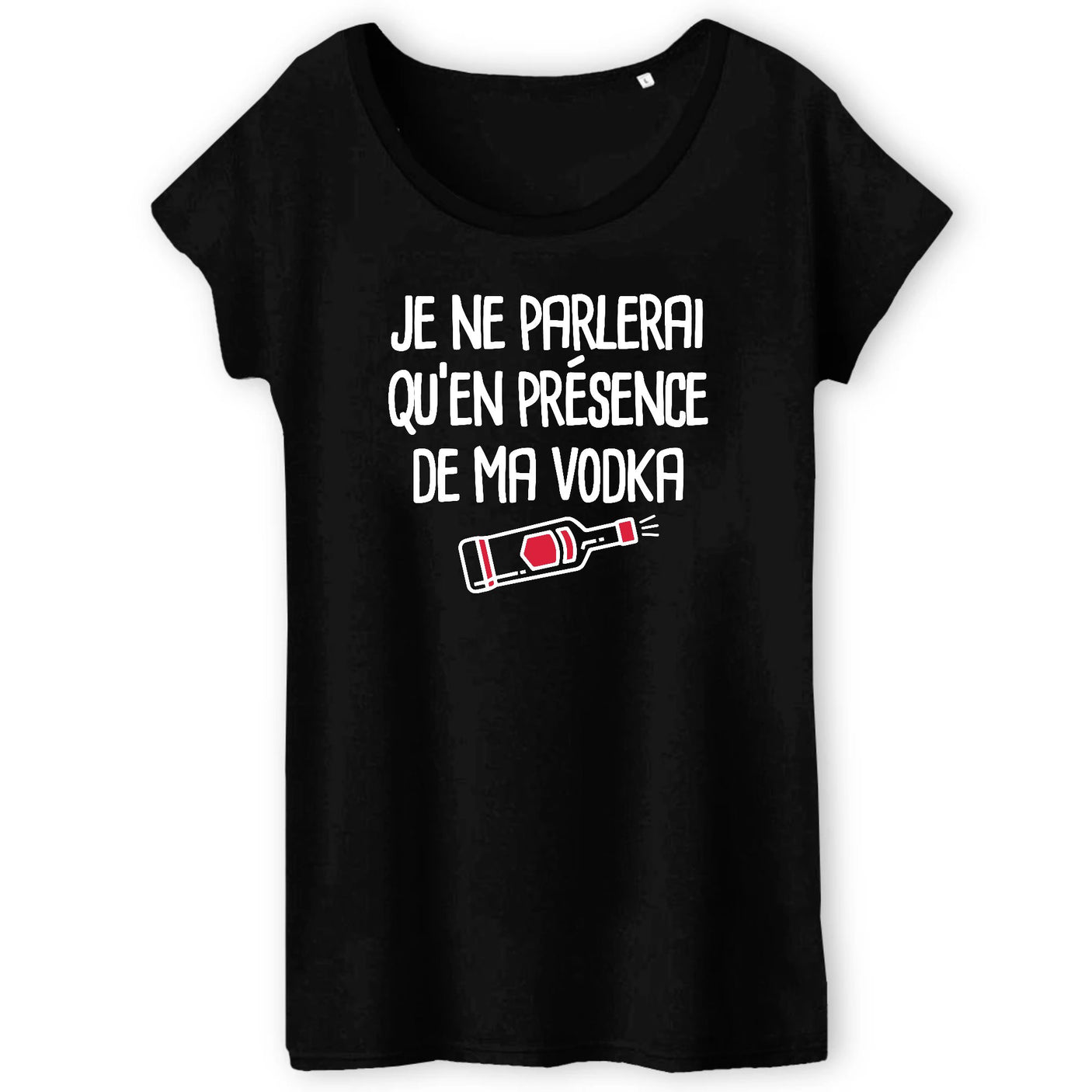 T-Shirt Femme Je ne parlerai qu'en présence de ma vodka 