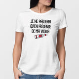 T-Shirt Femme Je ne parlerai qu'en présence de ma vodka Blanc