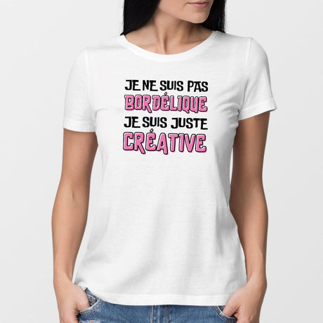 T-Shirt Femme Je ne suis pas bordélique je suis créative Blanc