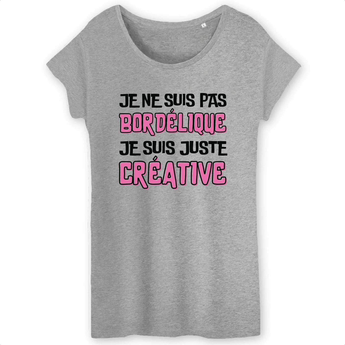 T-Shirt Femme Je ne suis pas bordélique je suis créative 