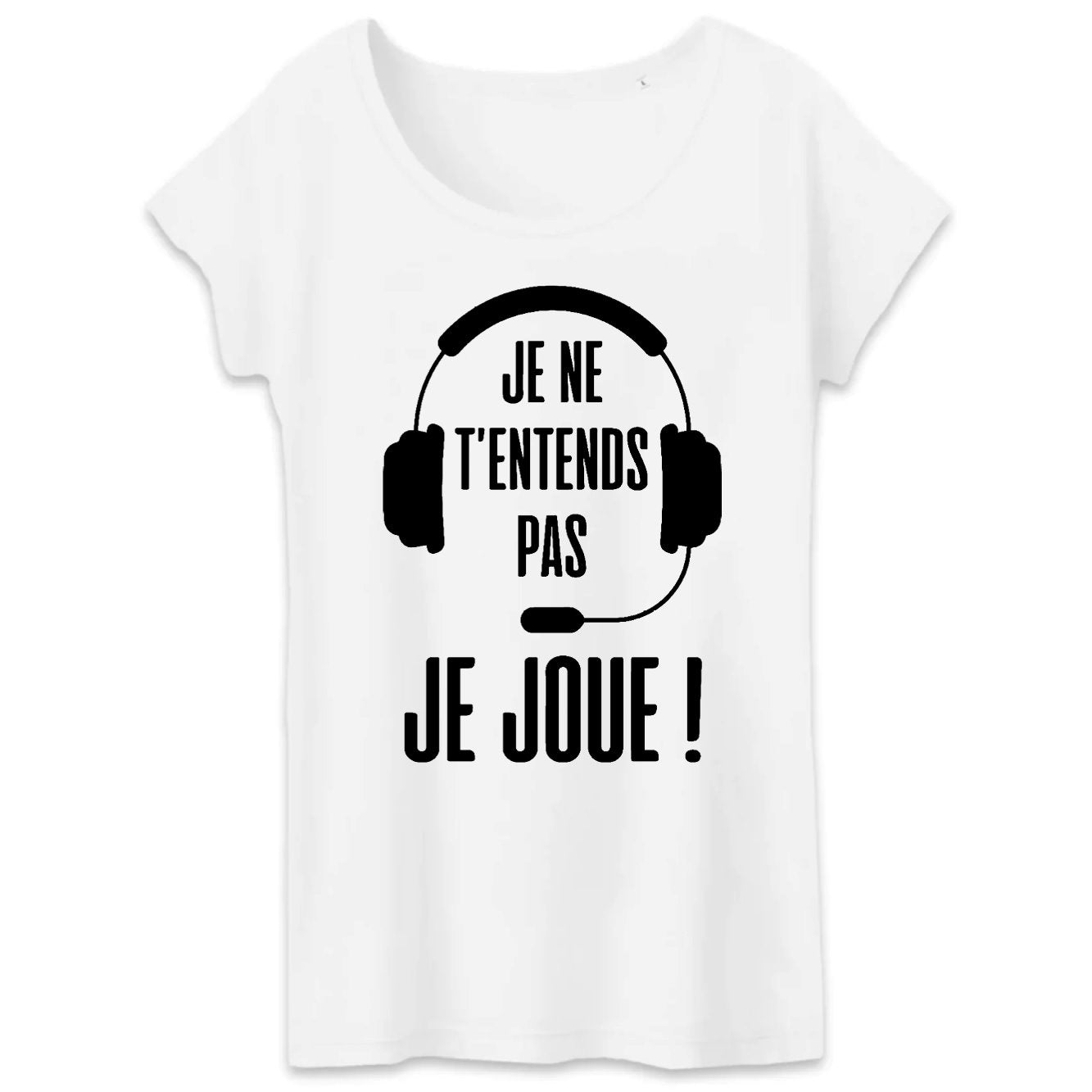 T-Shirt Femme Je ne t'entends pas je joue 