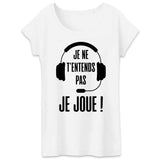 T-Shirt Femme Je ne t'entends pas je joue 