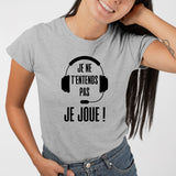 T-Shirt Femme Je ne t'entends pas je joue Gris