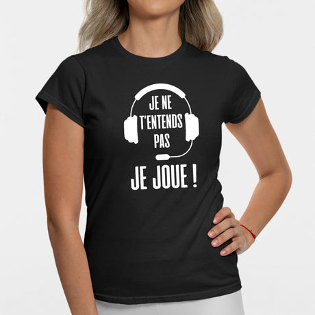 T-Shirt Femme Je ne t'entends pas je joue Noir