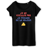 T-Shirt Femme Je ne vieillis pas je prends de la valeur 