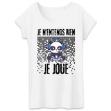 T-Shirt Femme Je n'entends rien je joue 