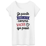 T-Shirt Femme Je parle anglais comme vache qui pisse 