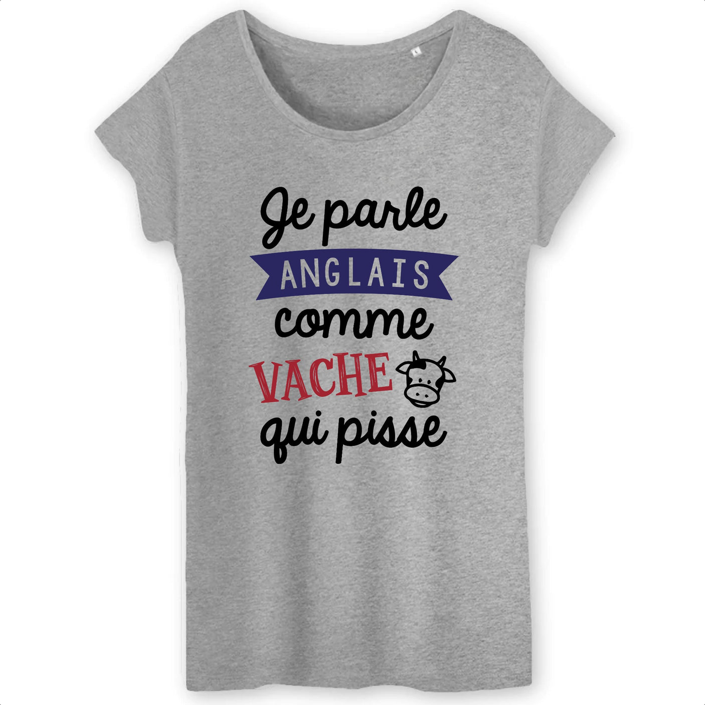 T-Shirt Femme Je parle anglais comme vache qui pisse 