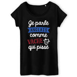 T-Shirt Femme Je parle anglais comme vache qui pisse 