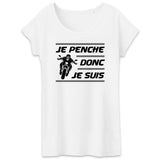 T-Shirt Femme Je penche donc je suis 