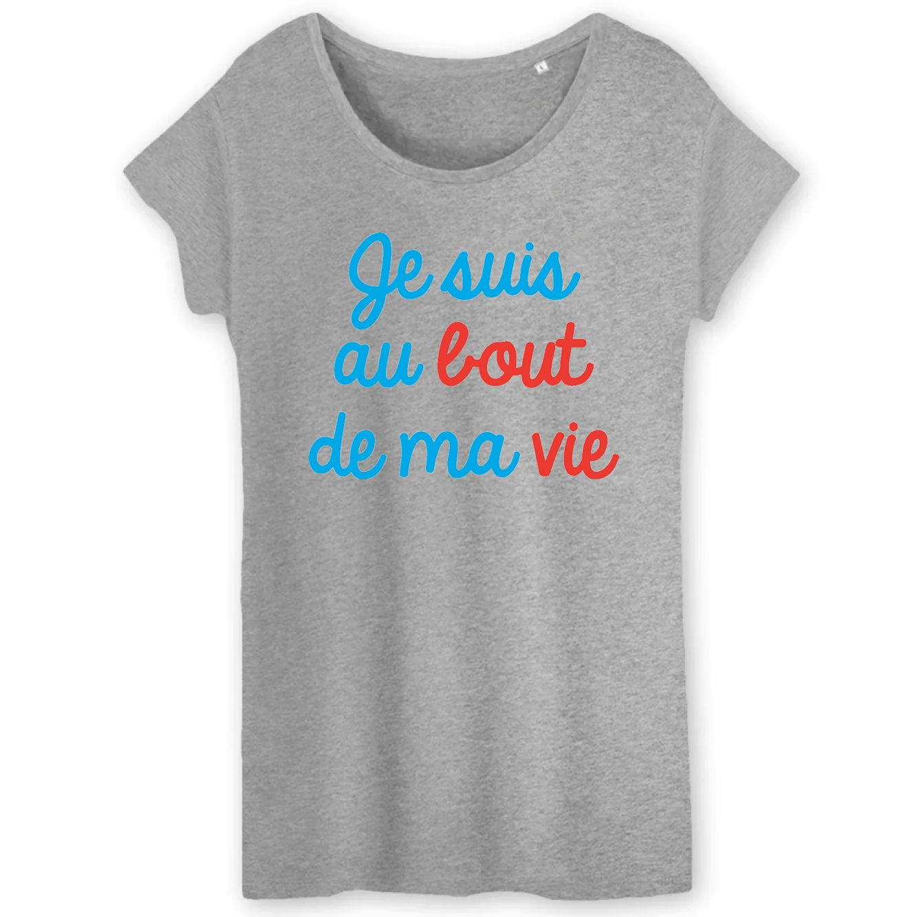 T-Shirt Femme Je suis au bout de ma vie 