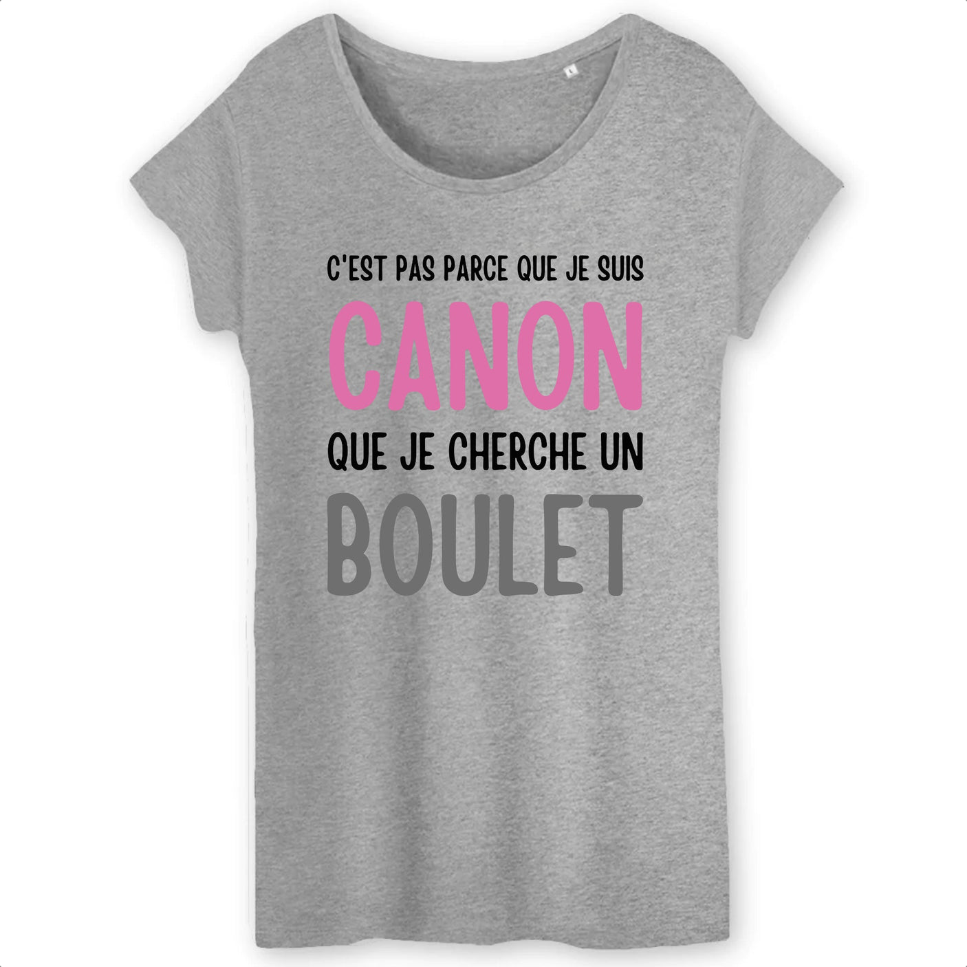 T-Shirt Femme Je suis canon mais je ne cherche pas un boulet 