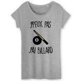 T-Shirt Femme J'peux pas j'ai billard 