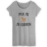 T-Shirt Femme J'peux pas j'ai équitation 