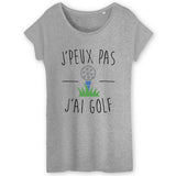 T-Shirt Femme J'peux pas j'ai golf 