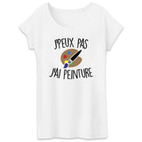 T-Shirt Femme J'peux pas j'ai peinture 