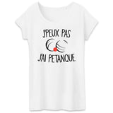 T-Shirt Femme J'peux pas j'ai pétanque 