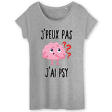 T-Shirt Femme J'peux pas j'ai psy 