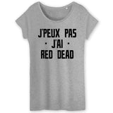 T-Shirt Femme J'peux pas j'ai red dead 