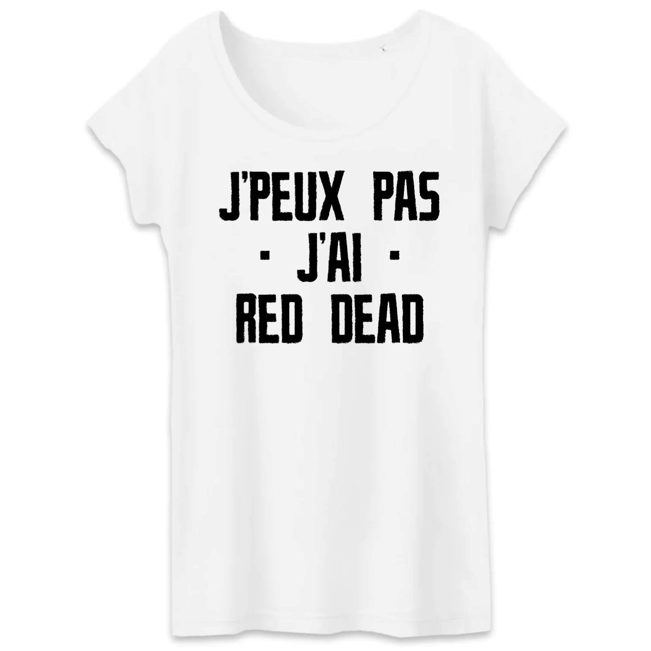 T-Shirt Femme J'peux pas j'ai red dead 